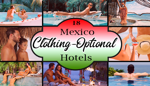 clothing-optional resorts in mexico nude vacation ideas