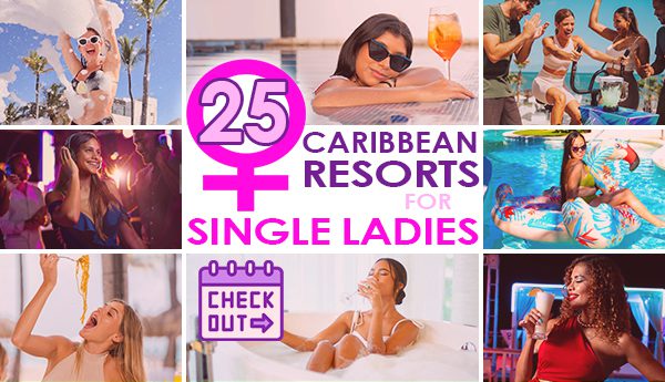 caribbean resorts for single ladies tropical travel tips for women girls chics