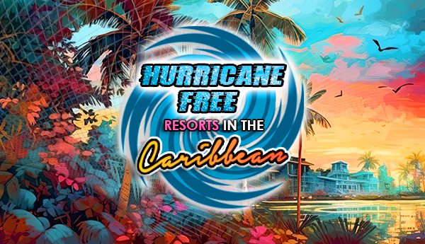 hurricane-free resorts in the caribbean tropical vacation ideas
