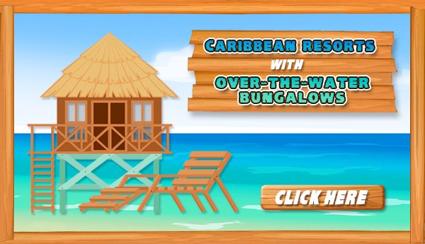 caribbean resorts with over-the-water bungalows all-inclusive villa vacation ideas