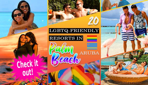 lgbtq-friendly resorts in palm beach aruba top travel tips