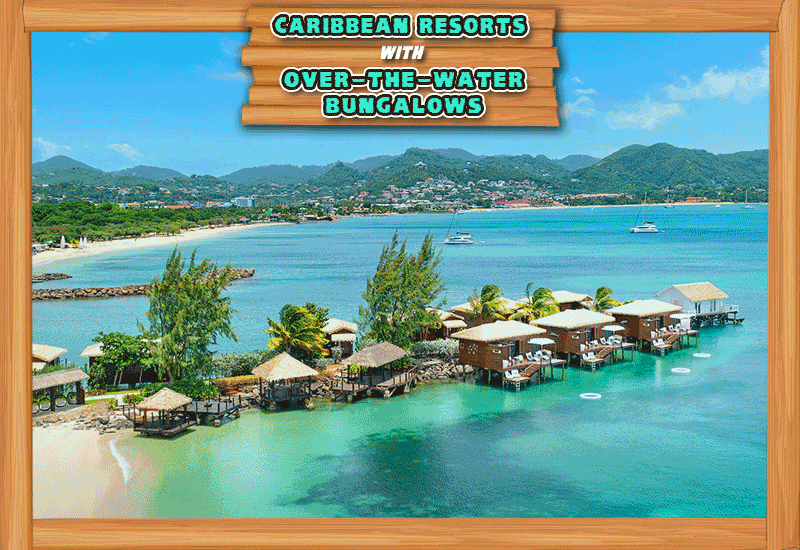 top caribbean resorts with over-the-water bungalows sandals grande st lucian saint lucia