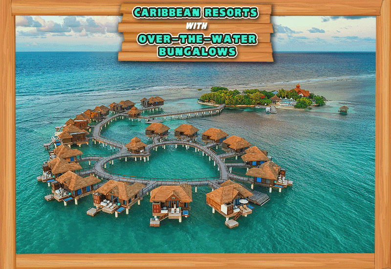 best caribbean resorts with over-the-water bungalows sandals royal caribbean jamaica all-inclusive vacation ideas