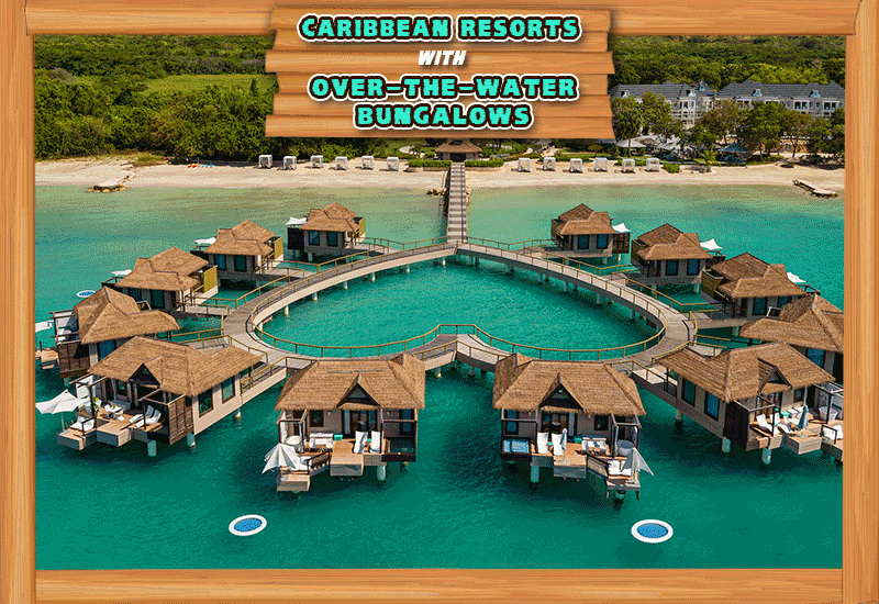 best caribbean resorts with over-the-water bungalows sandals south coast jamaica couples travel tips