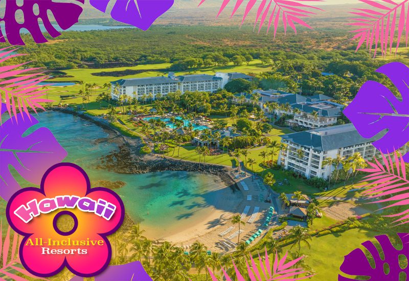 greatest hawaii all-inclusive resorts fairmont orchid best places to stay