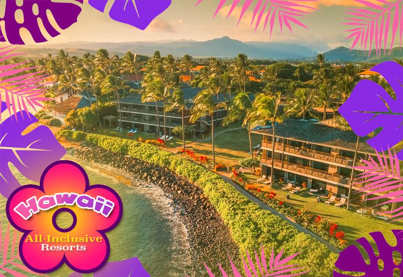 top-notch hawaii all-inclusive resorts ko'a kea hotel and resort kaua'i tropical travel tips